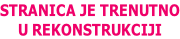 STRANICA JE TRENUTNO U REKONSTRUKCIJI