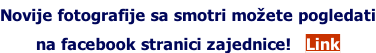 Novije fotografije sa smotri možete pogledati na facebook stranici zajednice!   Link